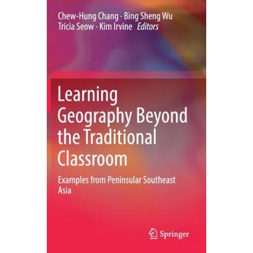 (영문도서) Learning Geography Beyond the Traditional Classroom: Examples from Peninsular Southeast Asia Hardcover, Springer, English, 9789811087042