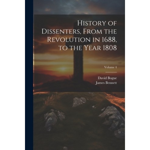 (영문도서) History of Dissenters From the Revolution in 1688 to the Year 1808; Volume 4 Paperback, Legare Street Press, English, 9781021723673