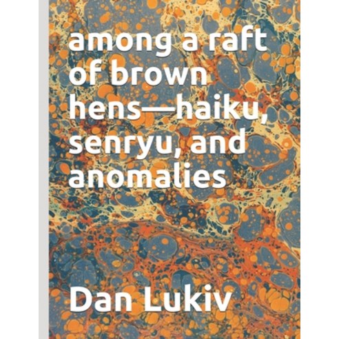 (영문도서) among a raft of brown hens-haiku senryu and anomalies Paperback, Independently Published, English, 9798622011184