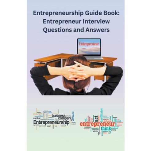 (영문도서) Entrepreneurship Guide Book: Entrepreneur Interview Questions and Answers Paperback, Chetan Singh, English, 9798223580041