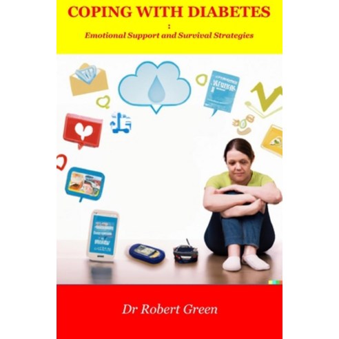 (영문도서) Coping with Diabetes: Emotional Support and Survival Strategies Paperback, Independently Published, English, 9798375886602
