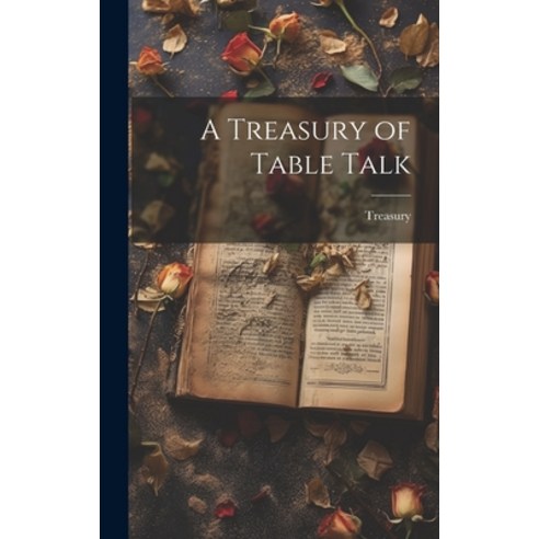 (영문도서) A Treasury of Table Talk Hardcover, Legare Street Press, English, 9781021107978