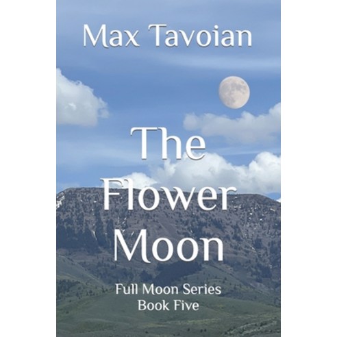 (영문도서) The Flower Moon: Full Moon Series Book Five Paperback, Independently Published, English, 9798377096641
