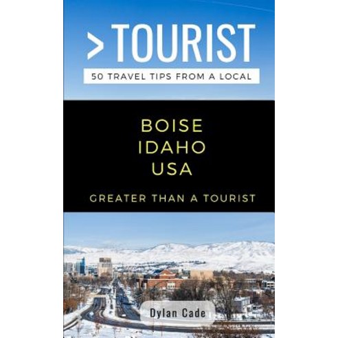 (영문도서) Greater Than a Tourist-Boise Idaho USA: 50 Travel Tips from a Local Paperback, Independently Published, English, 9781791610791