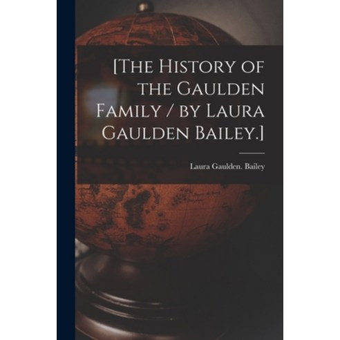(영문도서) [The History of the Gaulden Family / by Laura Gaulden Bailey.] Paperback, Hassell Street Press, English, 9781014517333