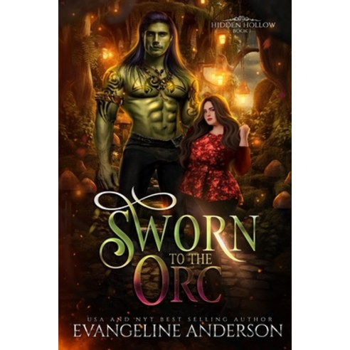 (영문도서) Sworn to the Orc: Hidden Hollow Book 1 Paperback, Independently Published, English, 9798880151905