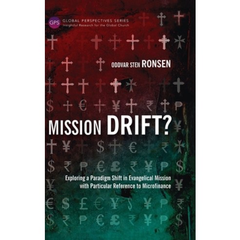 Mission Drift?: Exploring a Paradigm Shift in Evangelical Mission with Particular Reference to Micro... Hardcover, Langham Global Library, English, 9781839731457