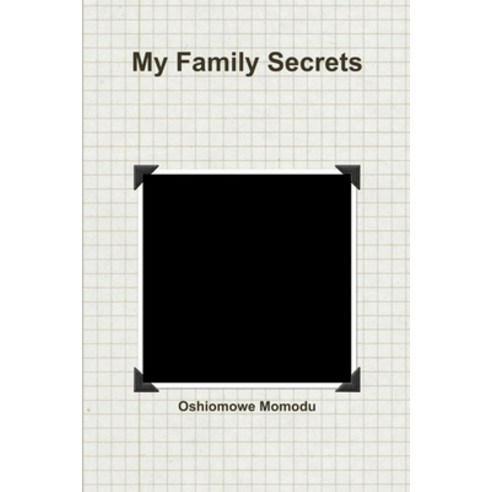 (영문도서) My Family Secrets Paperback, Lulu.com, English, 9781105475658