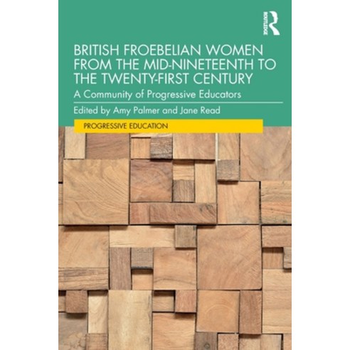 (영문도서) British Froebelian Women from the Mid-Nineteenth to the Twenty-First Century: A Community of ... Paperback, Routledge, English, 9780367524104