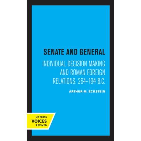 Senate and General: Individual Decision Making and Roman Foreign Relations 264-194 B.C. Paperback, University of California Press, English, 9780520335332