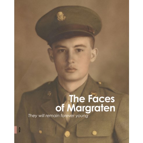 (영문도서) The Faces of Margraten: They Will Remain Forever Young Hardcover, Amsterdam University Press, English, 9789463729574