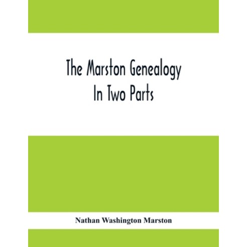 The Marston Genealogy; In Two Parts Paperback, Alpha Edition, English, 9789354413766