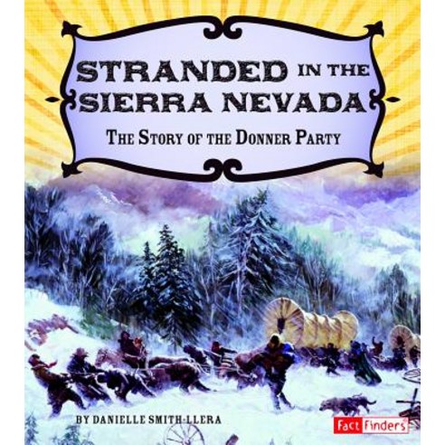 Stranded in the Sierra Nevada: The Story of the Donner Party Hardcover, Capstone Press