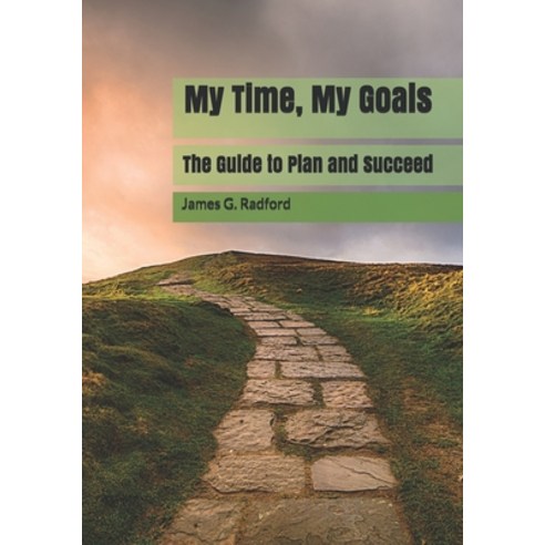 (영문도서) My Time My Goals: The Guide to Plan and Succeed Paperback, Independently Published, English, 9798538345243
