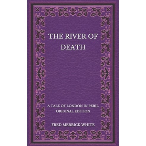 The River of Death: A Tale of London In Peril - Original Edition Paperback, Independently Published, English, 9798565356496