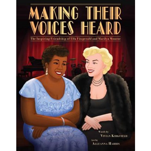 Making Their Voices Heard: The Inspiring Friendship of Ella Fitzgerald and Marilyn Monroe Hardcover, Little Bee Books