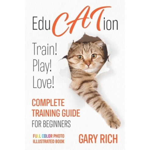 Education: Play with Cat Train your Cat Love your cat - Complete training guide for beginners you''... Paperback, Independently Published, English, 9798553311353