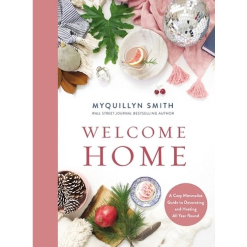Welcome Home: A Cozy Minimalist Guide to Decorating and Hosting All Year Round Hardcover, Zondervan