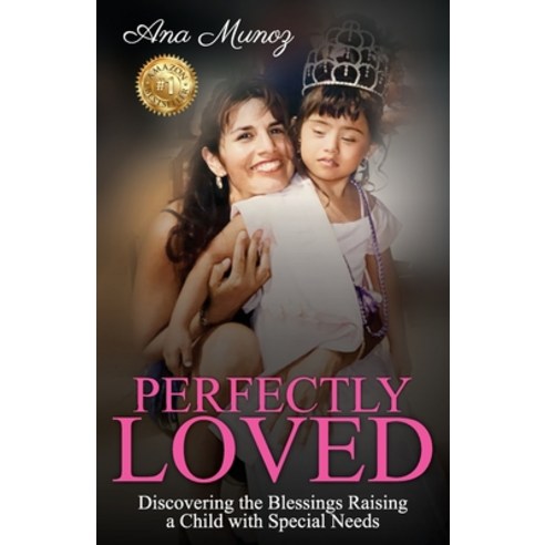 (영문도서) Perfectly Loved: Discovering the Blessings Raising a Child with Special Needs Paperback, Ana Munoz, English, 9781922982629