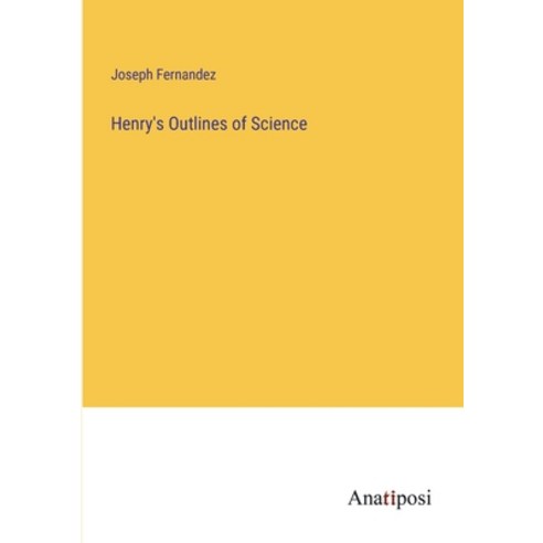 (영문도서) Henry''s Outlines of Science Paperback, Anatiposi Verlag, English, 9783382145200