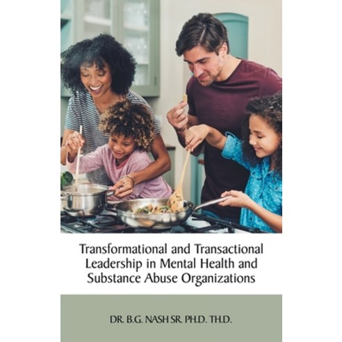 (영문도서) Transformational and Transactional Leadership in Mental Health and Substance Abuse Organizations Paperback, iUniverse, English, 9781663237477
