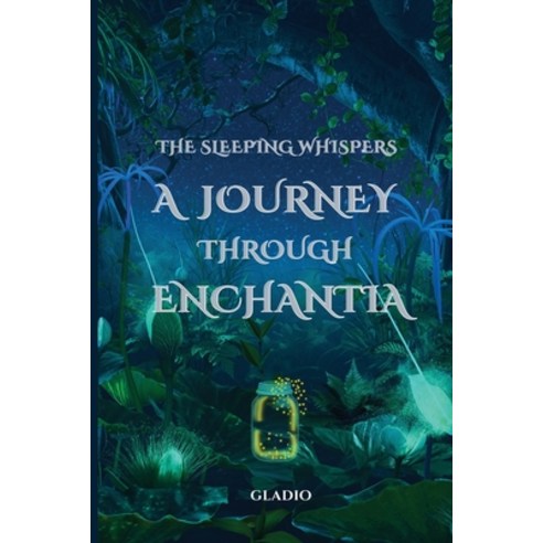 (영문도서) The Sleeping Whispers: A Journey Through Enchantia (A Cozy Fantasy Novel) Paperback, Independently Published, English, 9798397000321