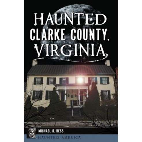 Haunted Clarke County Virginia Paperback, History Press
