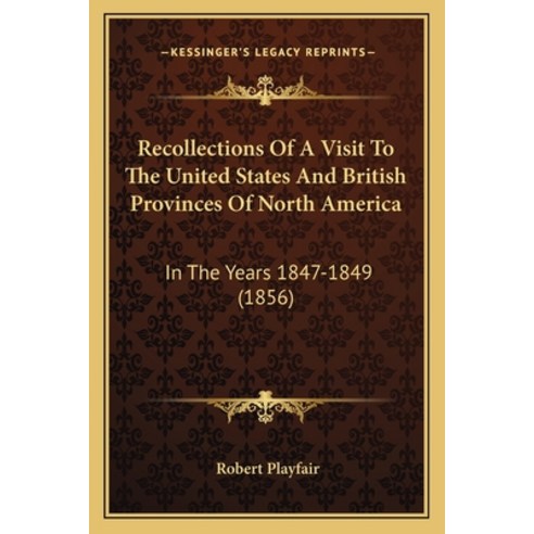 (영문도서) Recollections Of A Visit To The United States And British Provinces Of North America: In The ... Paperback, Kessinger Publishing, English, 9781164898788