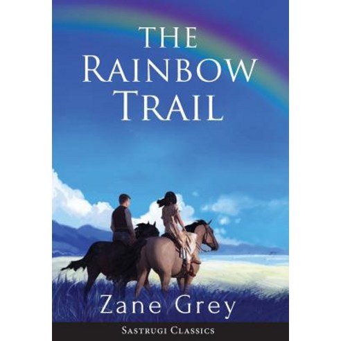 (영문도서) The Rainbow Trail (Annotated): A Romance Hardcover, Sastrugi Press LLC, English, 9781944986490