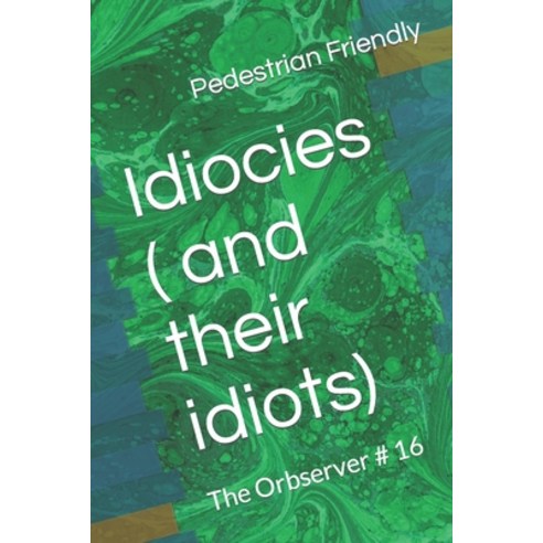 (영문도서) Idiocies ( and their idiots) Paperback, Independently Published, English, 9798388140906