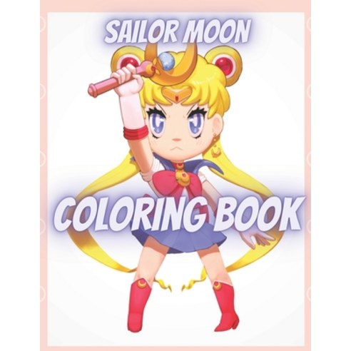 Sailor Moon: Coloring Book for Kids and Adults with Fun Easy and Relaxing Paperback, Independently Published, English, 9798707557118