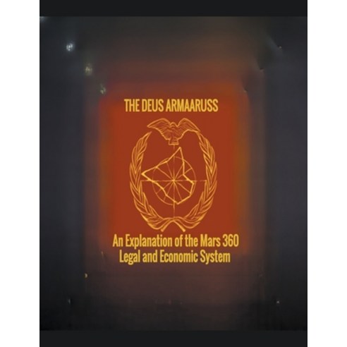 (영문도서) The Deus Armaaruss: An Explanation of the Mars 360 Legal and Economic System Paperback, Anthony of Boston, English, 9798223273455