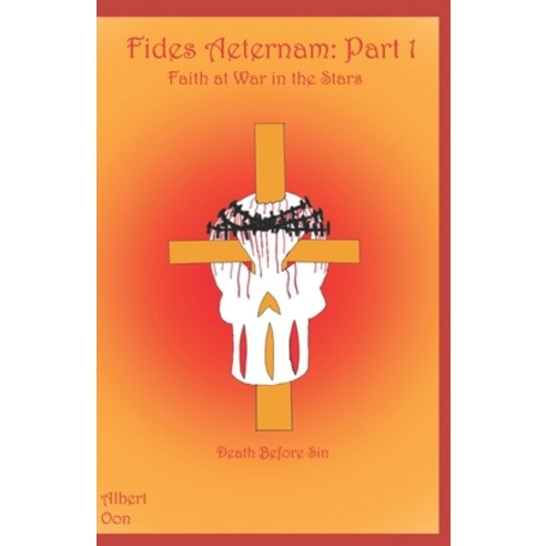 Fides Aeternam: Part 1: Faith at War in the Stars Paperback, Independently Published, English, 9798563801622