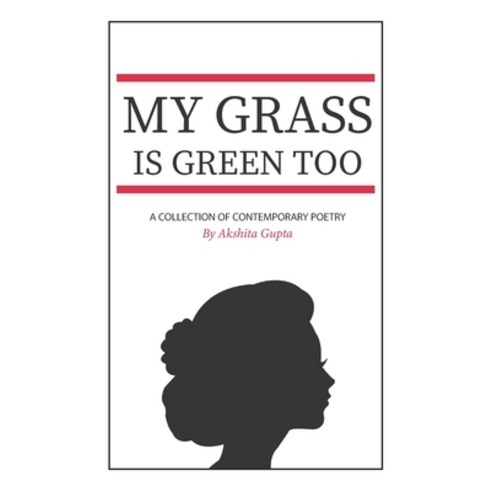 My Grass Is Green Too: A Collection Of Contemporary Poetry Paperback, Independently Published