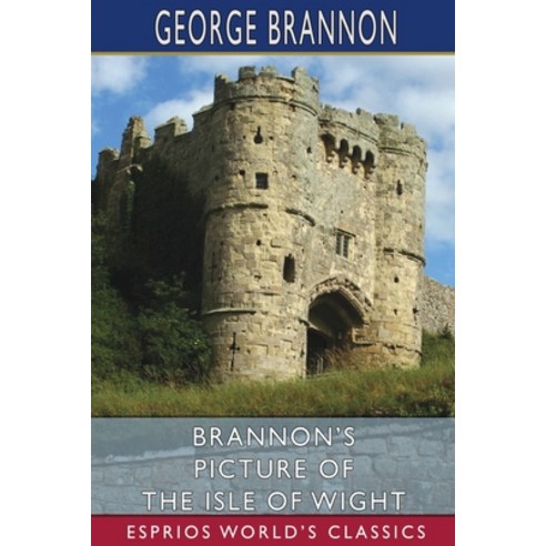 (영문도서) Brannon''s Picture of the Isle of Wight (Esprios Classics) Paperback, Blurb, English, 9781006995293