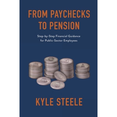 From Paychecks to Pension: Step-by-Step Financial Guidance for Public-Sector Employees Paperback, Iguana Books, English, 9781771804820