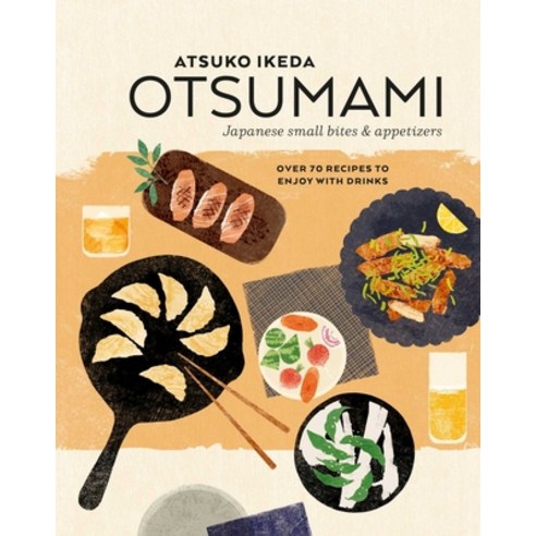(영문도서) Otsumami: Japanese Small Bites & Appetizers: Over 70 Recipes to Enjoy with Drinks Hardcover, Ryland Peters & Small, English, 9781788794305
