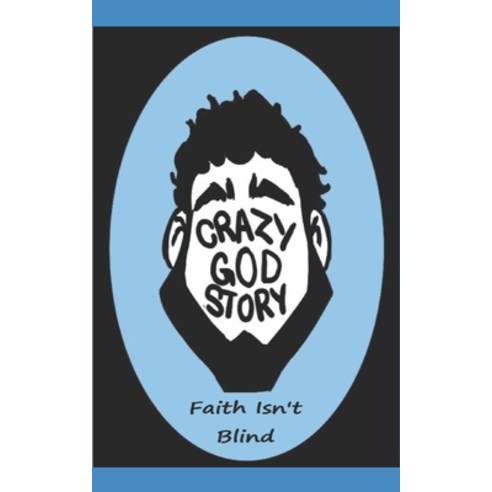 (영문도서) Crazy God Story: Faith Isn''t Blind Paperback, Independently Published, English, 9798534497694