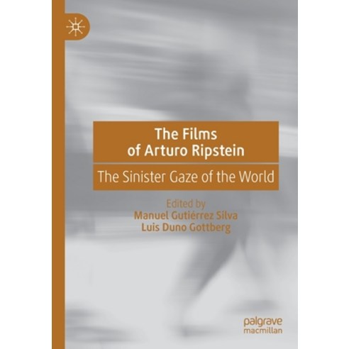 The Films of Arturo Ripstein: The Sinister Gaze of the World Paperback, Palgrave MacMillan, English, 9783030229580