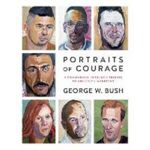 Portraits of Courage:A Commander in Chief''s Tribute to America''s Warriors, Crown Publishing Group (NY)