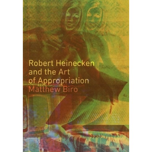 (영문도서) Robert Heinecken and the Art of Appropriation Paperback, University of Minnesota Press, English, 9781517904647