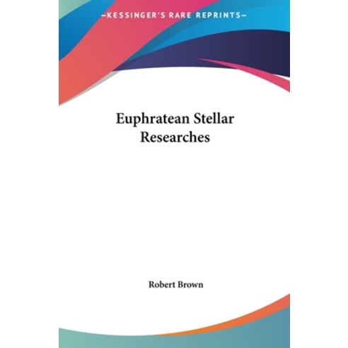 Euphratean Stellar Researches Hardcover, Kessinger Publishing, English, 9781161413373
