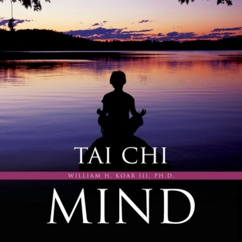 (영문도서) Tai Chi Mind Paperback, William H. Koar III, English, 9781641114585