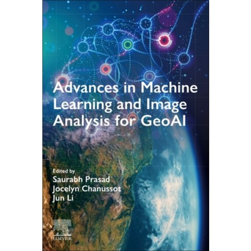 (영문도서) Advances in Machine Learning and Image Analysis for Geoai Paperback, Elsevier, English, 9780443190773