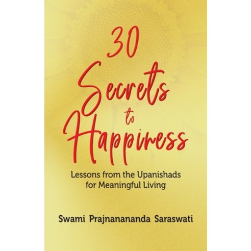 (영문도서) 30 Secrets to Happiness: Lessons from the Upanishads for Meaningful Living Paperback, Popular Prakashan Pvt. Ltd., English, 9788195088270