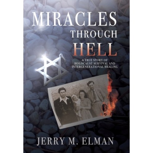 (영문도서) Miracles Through Hell: A True Story of Holocaust Survival and Intergenerational Healing Hardcover, Waterview Books, English, 9780578348711