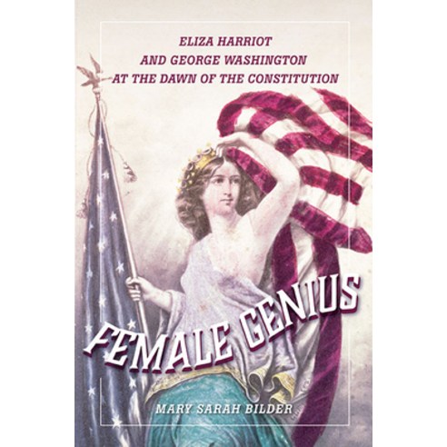 (영문도서) Female Genius: Eliza Harriot and George Washington at the Dawn of the Constitution Hardcover, University of Virginia Press, English, 9780813947198