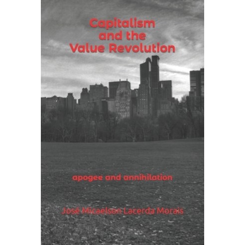 (영문도서) Capitalism and the Value Revolution: apogee and annihilation Paperback, Independently Published, English, 9798799863463