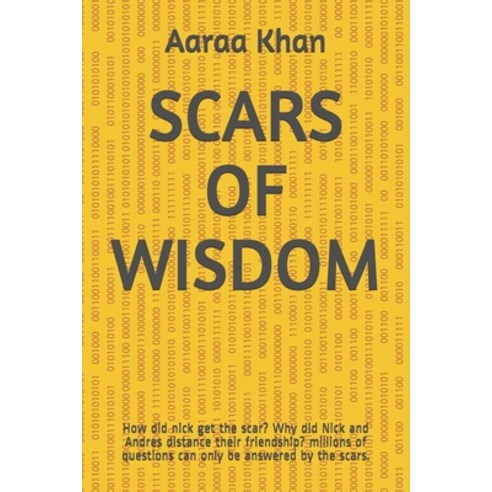 Scars of Wisdom: How did nick get the scar? Why did Nick and Andres distance their friendship? milli... Paperback, Independently Published, English, 9798551648499