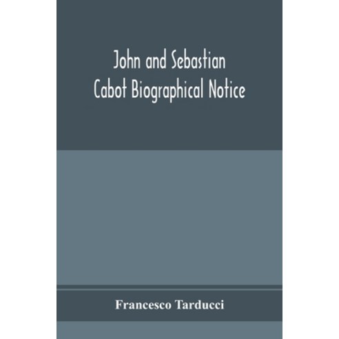 (영문도서) John and Sebastian Cabot; Biographical Notice Paperback, Alpha Edition, English, 9789353974992
